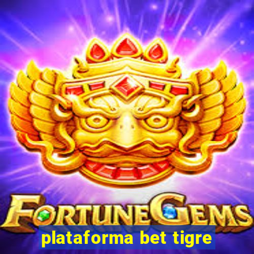 plataforma bet tigre